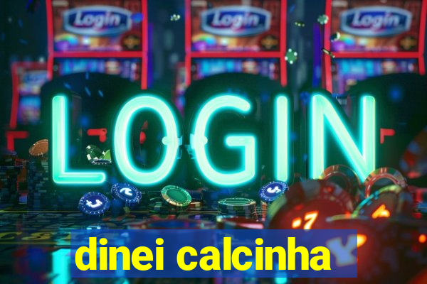 dinei calcinha